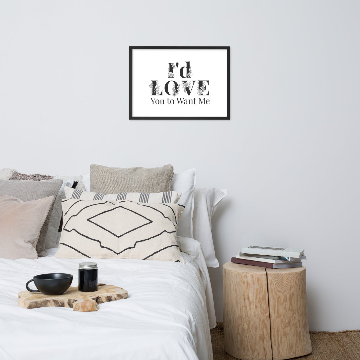 Framed Matte Paper I'd Love You To Want Me Poster (Flower Design)