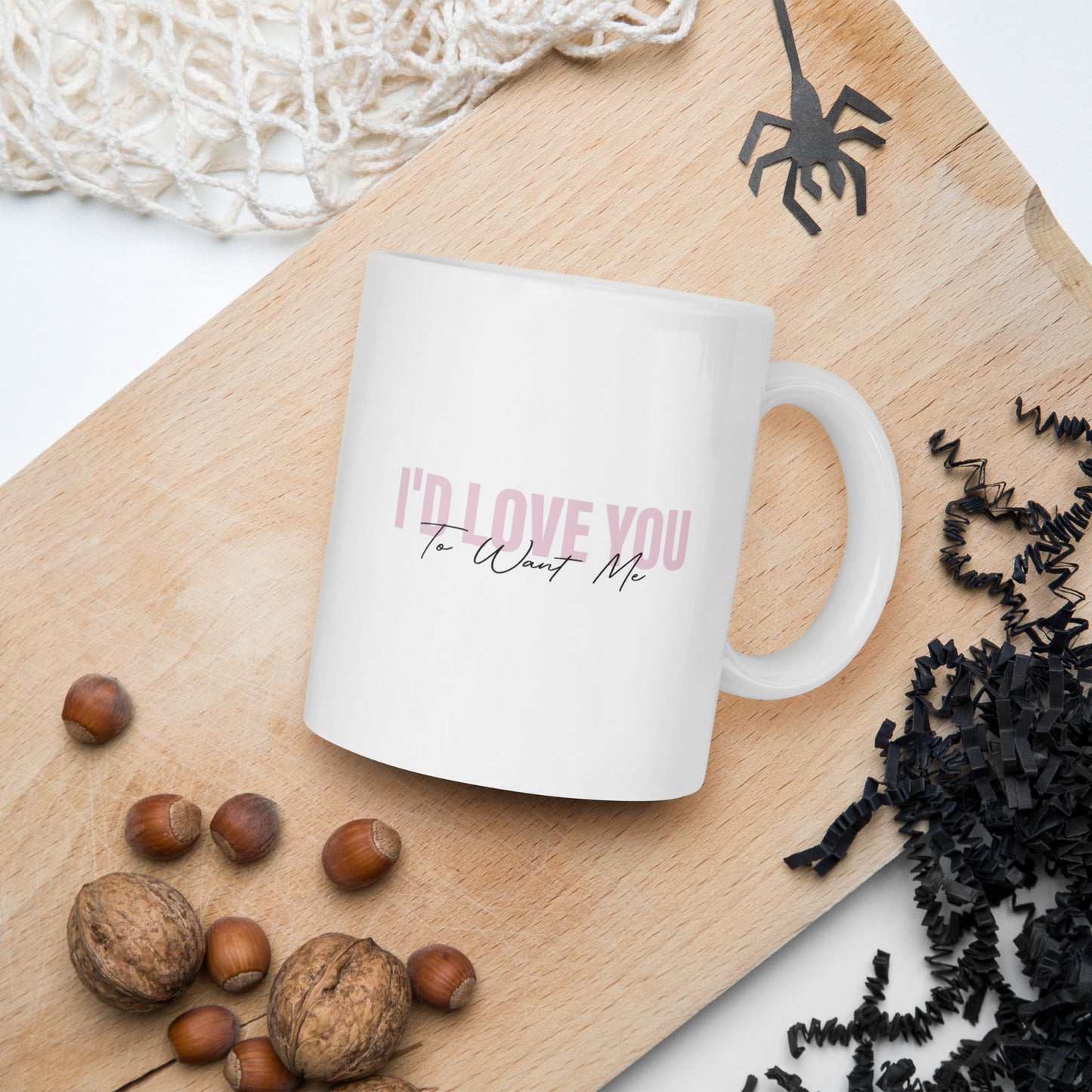 I'd Love You To Want Me Mug (Modern Design)