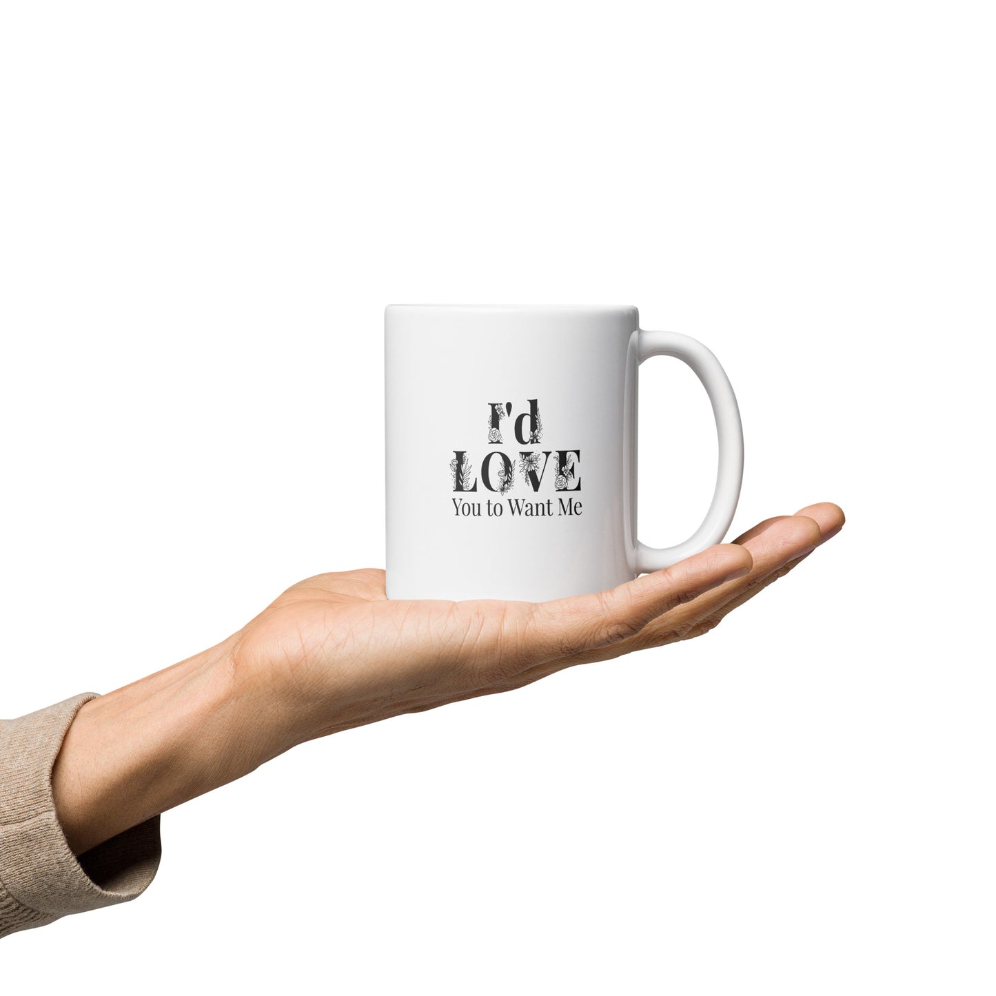 I'd Love You To Want Me Mug (Flower Design)