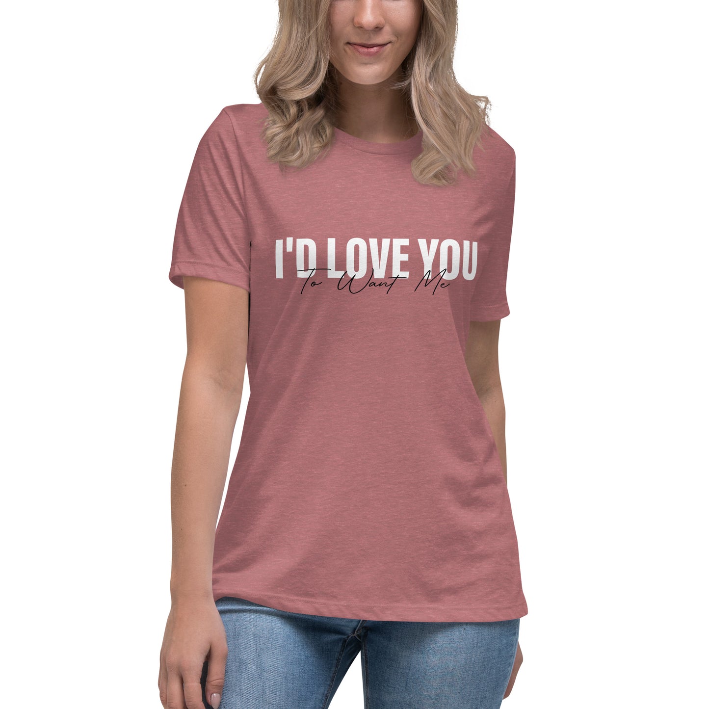 I'd Love You To Want Me Women's Relaxed T-Shirt (Modern Design)